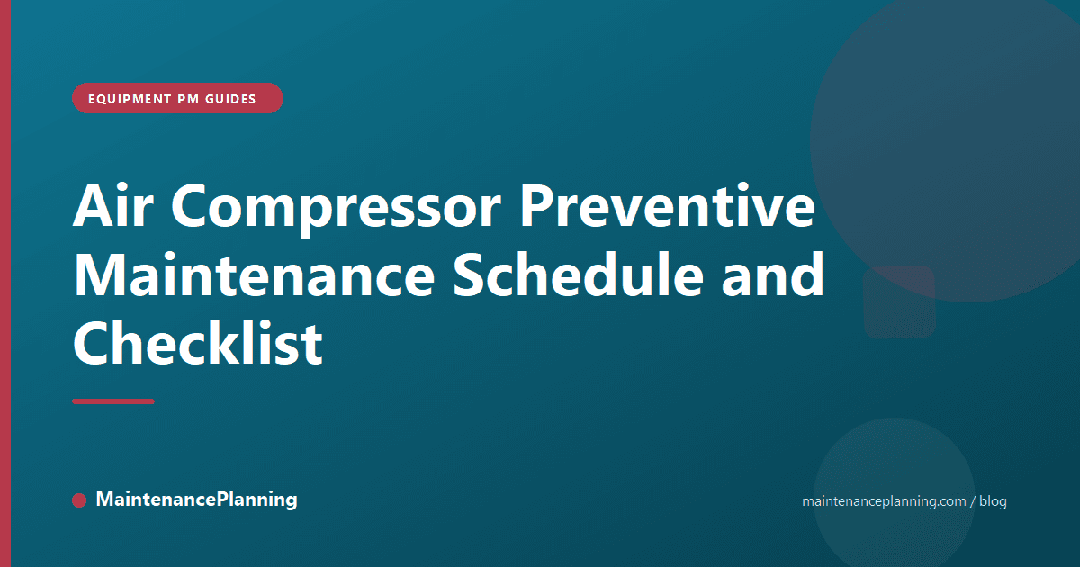Air Compressor Preventive Maintenance Schedule and Checklist