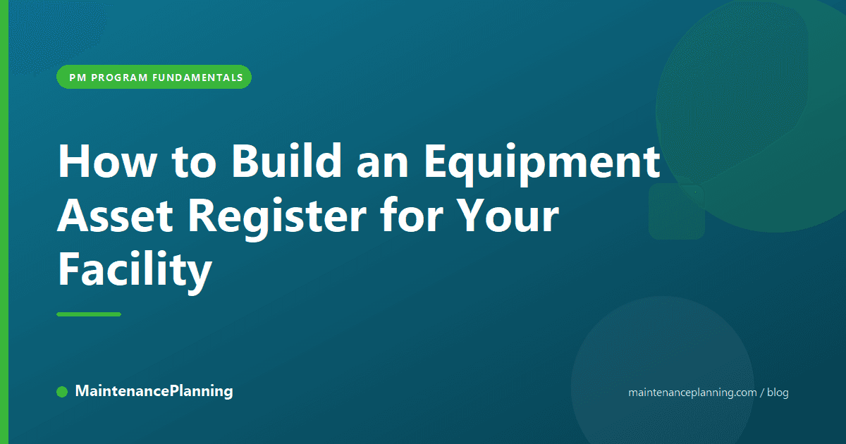 How to Build an Equipment Asset Register for Your Facility