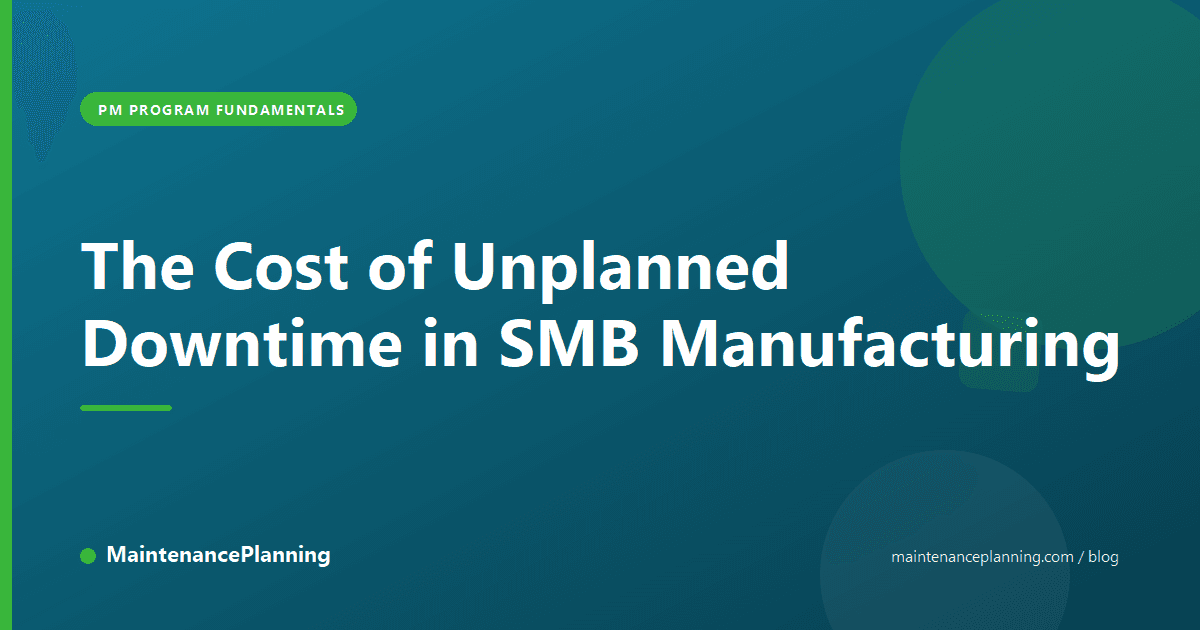The Cost of Unplanned Downtime in SMB Manufacturing