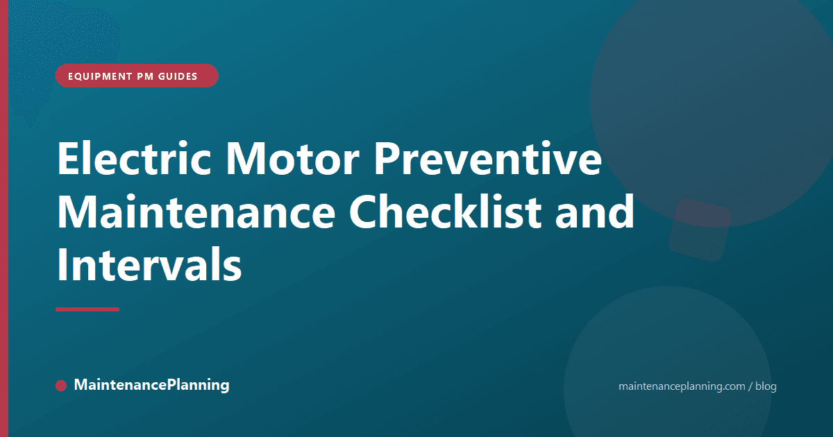 Electric Motor Preventive Maintenance Checklist and Intervals