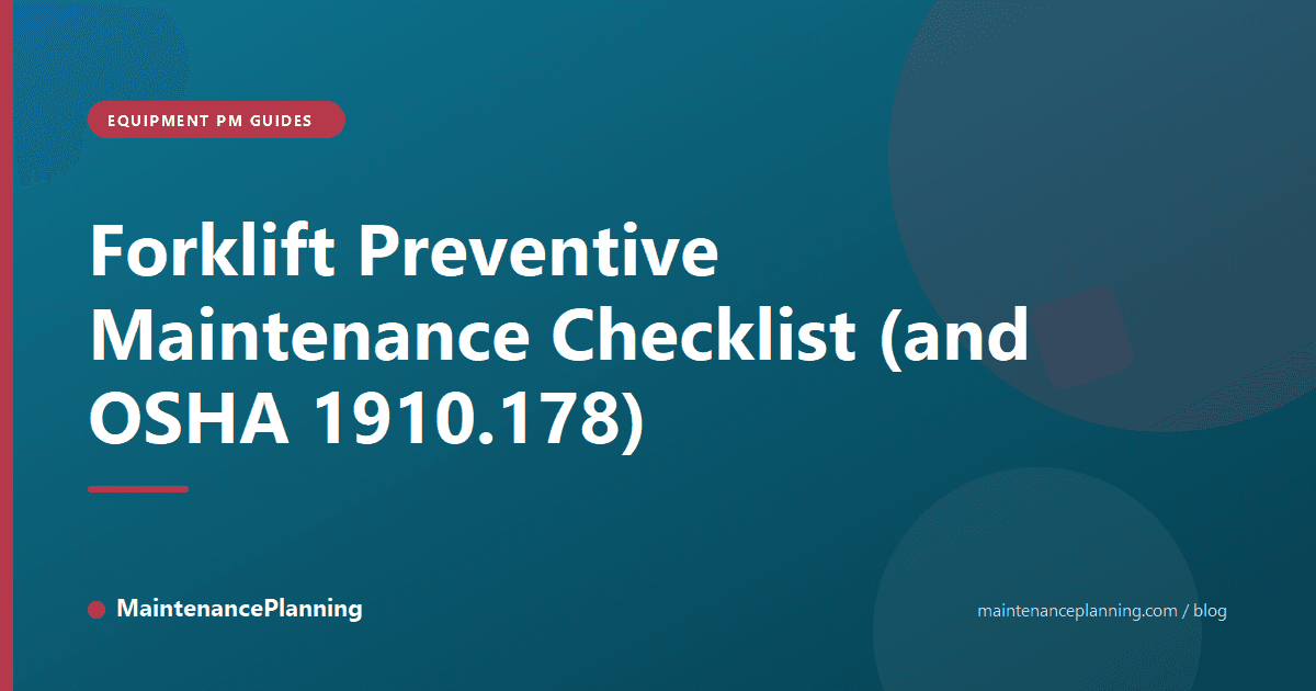 Forklift Preventive Maintenance Checklist (and OSHA 1910.178)