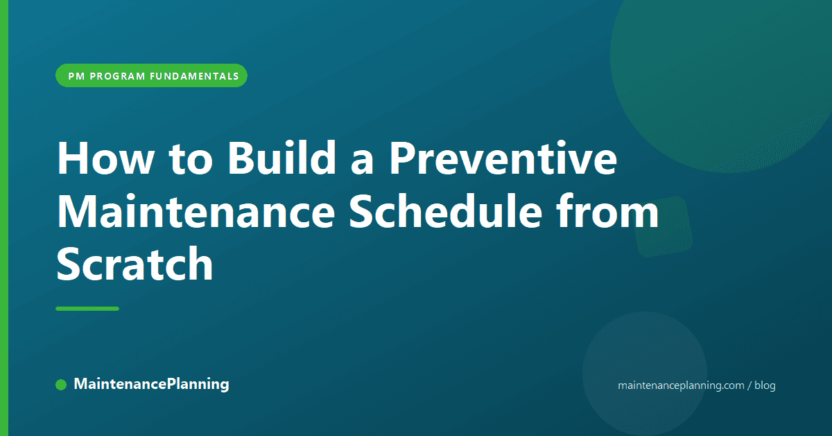 How to Build a Preventive Maintenance Schedule from Scratch