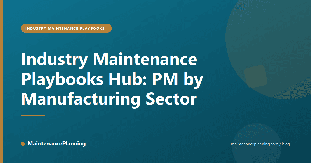 Industry Maintenance Playbooks Hub: PM by Manufacturing Sector