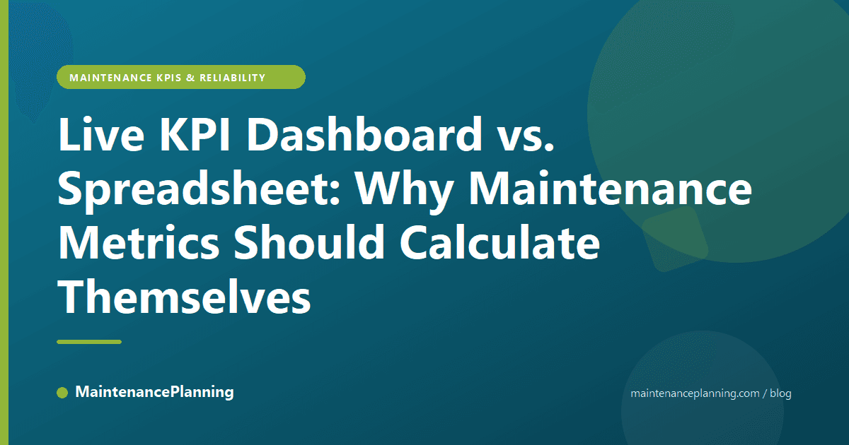 Live KPI Dashboard vs. Spreadsheet: Why Maintenance Metrics Should Calculate Themselves
