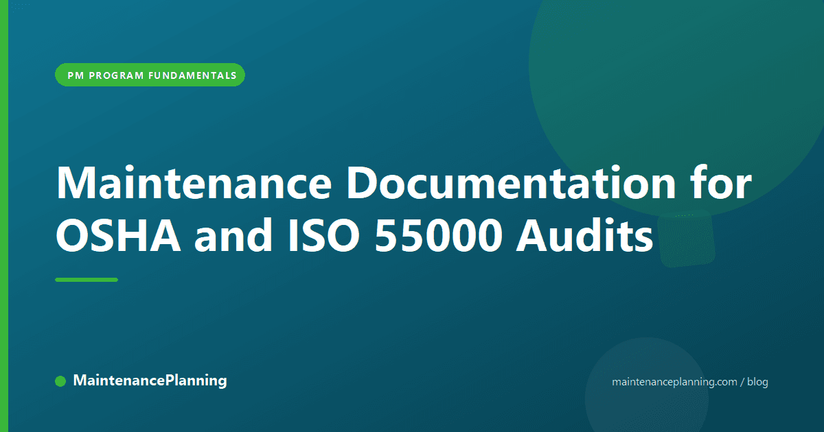 Maintenance Documentation for OSHA and ISO 55000 Audits