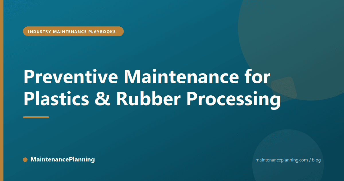 Preventive Maintenance for Plastics & Rubber Processing
