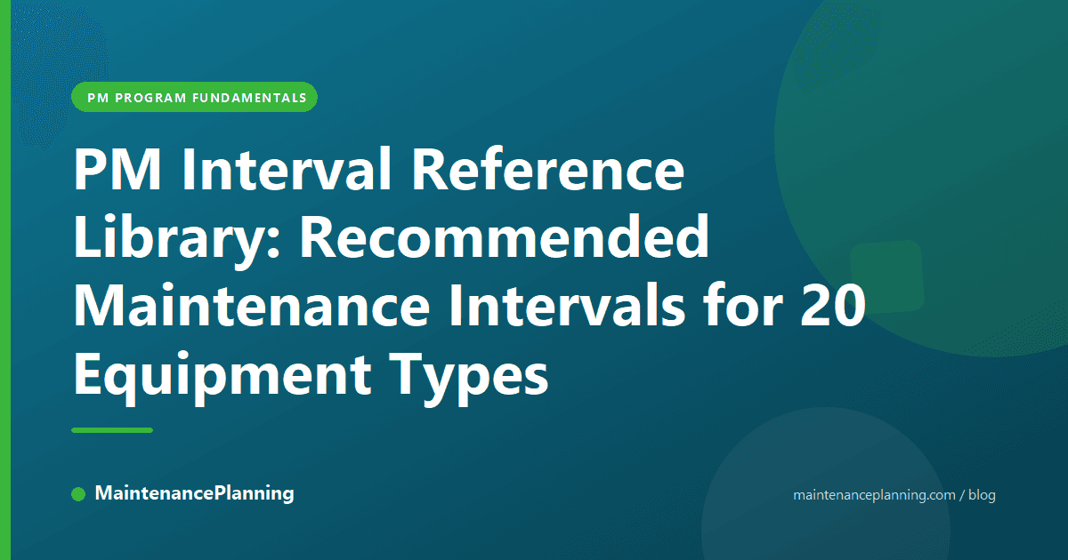 PM Interval Reference Library: Recommended Maintenance Intervals for 20 Equipment Types
