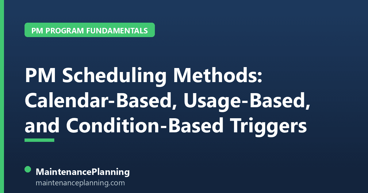 PM Scheduling Methods: Calendar-Based, Usage-Based, and Condition-Based Triggers