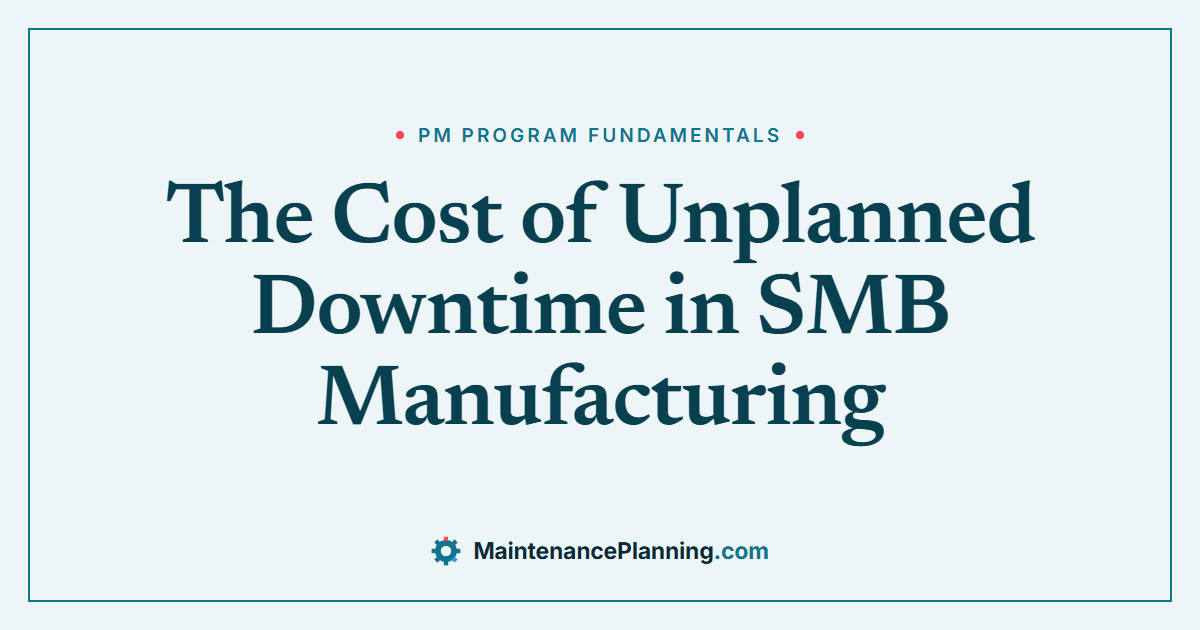 The Cost of Unplanned Downtime in SMB Manufacturing