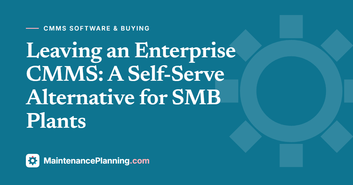 Leaving an Enterprise CMMS: A Self-Serve Alternative for SMB Plants