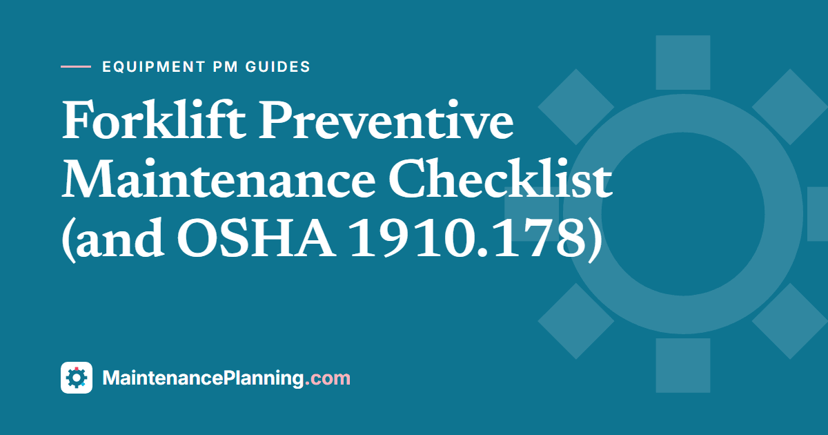 Forklift Preventive Maintenance Checklist (and OSHA 1910.178)