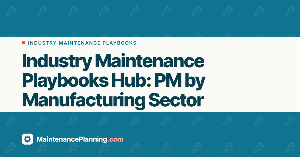 Industry Maintenance Playbooks Hub: PM by Manufacturing Sector
