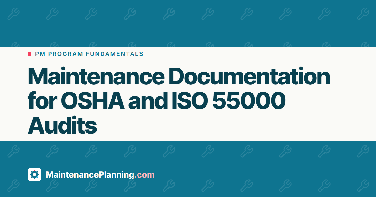 Maintenance Documentation for OSHA and ISO 55000 Audits