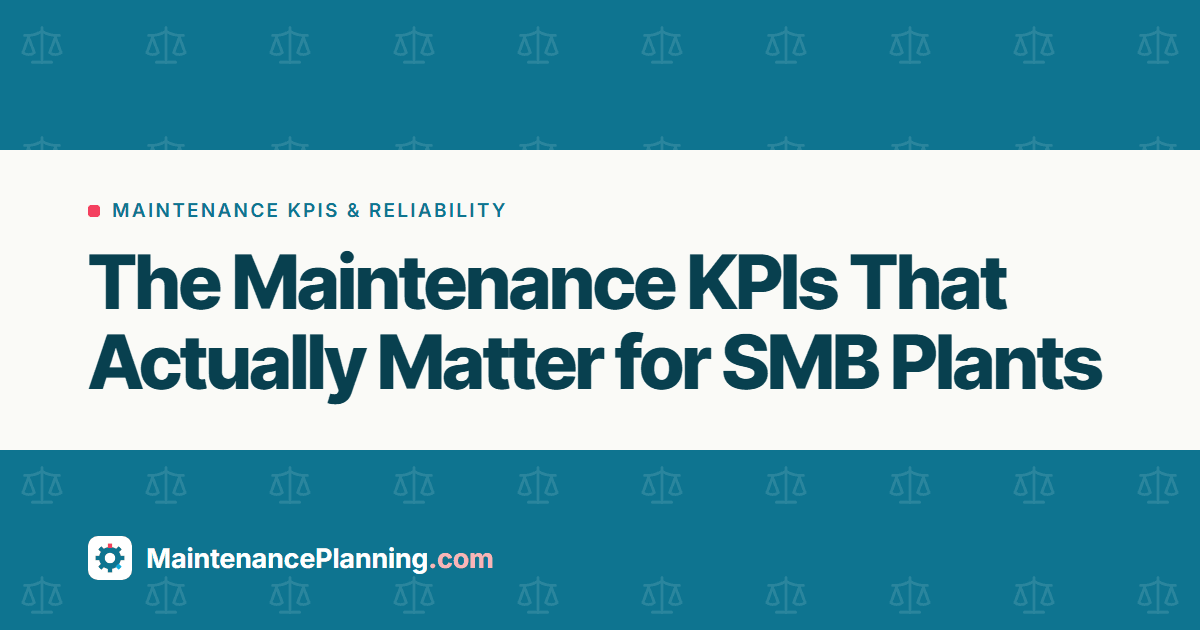 The Maintenance KPIs That Actually Matter for SMB Plants