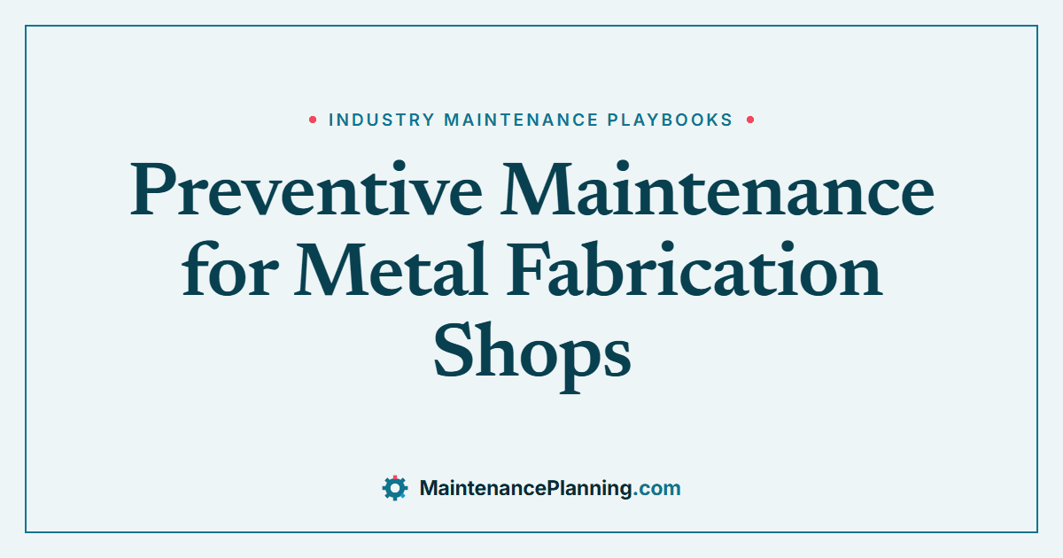 Preventive Maintenance for Metal Fabrication Shops