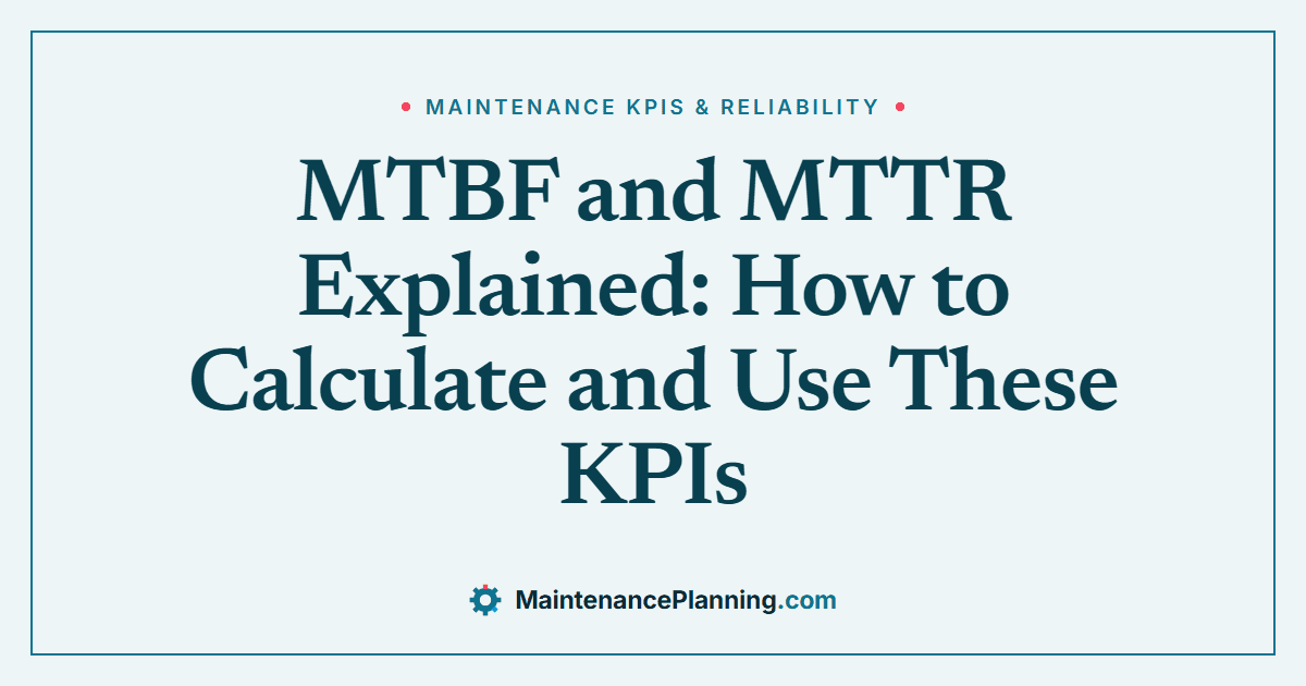 MTBF and MTTR Explained: How to Calculate and Use These KPIs