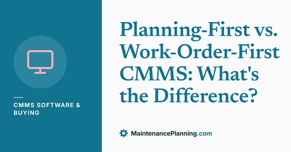 Planning-First vs. Work-Order-First CMMS: What's the Difference?