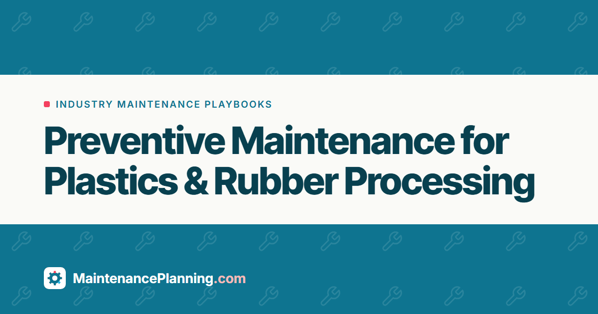 Preventive Maintenance for Plastics & Rubber Processing