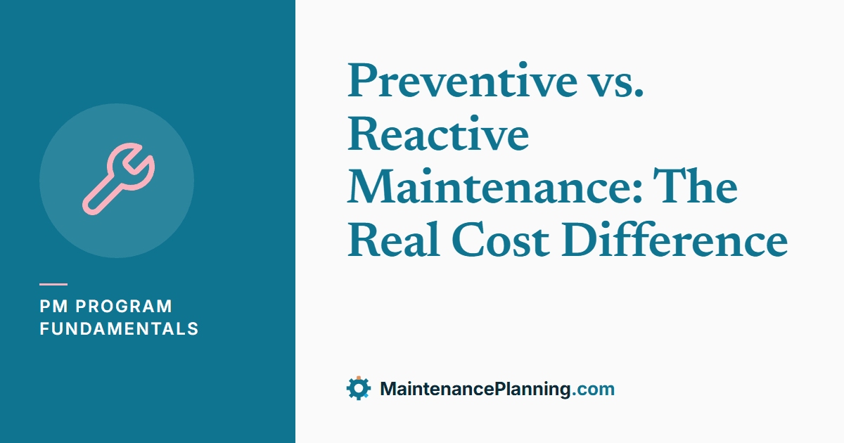 Preventive vs. Reactive Maintenance: The Real Cost Difference