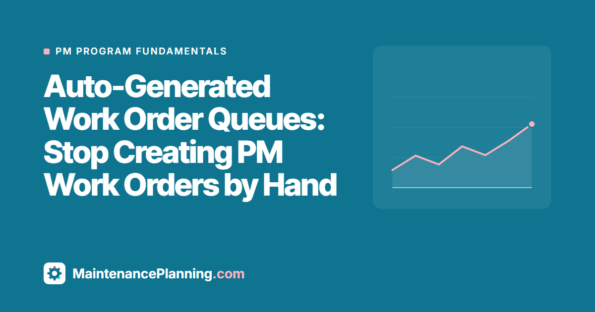 Auto-Generated Work Order Queues: Stop Creating PM Work Orders by Hand